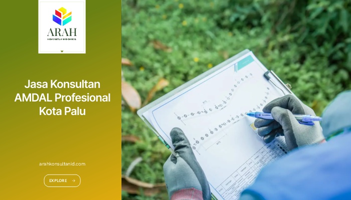 Jasa Konsultan AMDAL Profesional Kota Palu dan Sekitarnya
